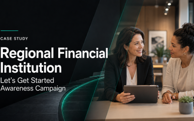 Case Study: Regional Financial Institution – “Let’s Get Started” Awareness Campaign